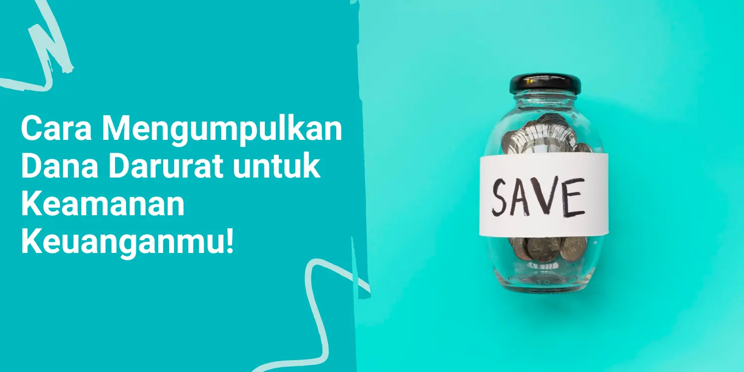 Cara Mengumpulkan Dana Darurat untuk Keamanan Keuanganmu!