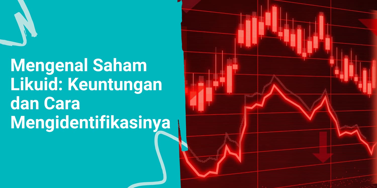 Mengenal Saham Likuid: Keuntungan dan Cara Mengidentifikasinya