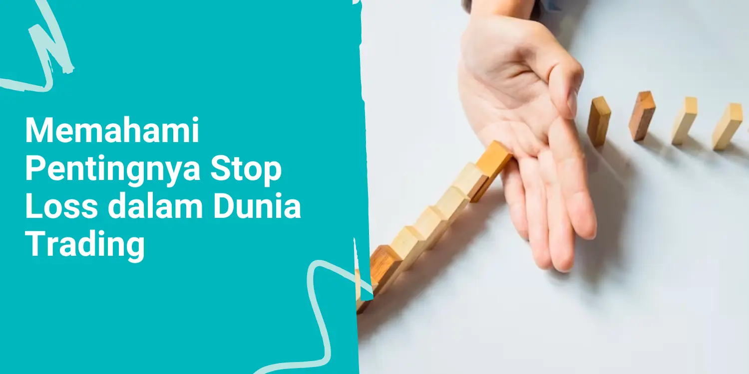 Memahami Pentingnya Stop Loss dalam Dunia Trading