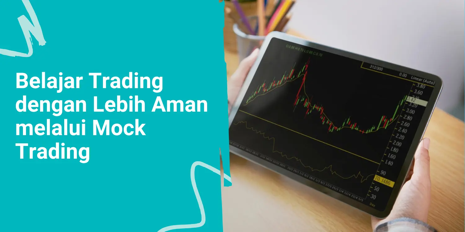 Belajar Trading dengan Lebih Aman melalui Mock Trading