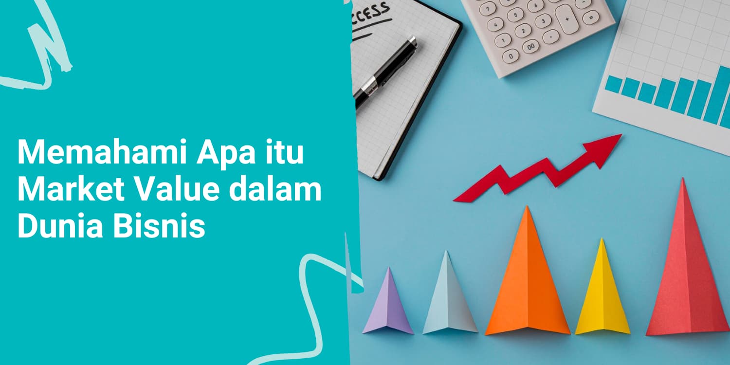 Memahami Apa itu Market Value dalam Dunia Bisnis