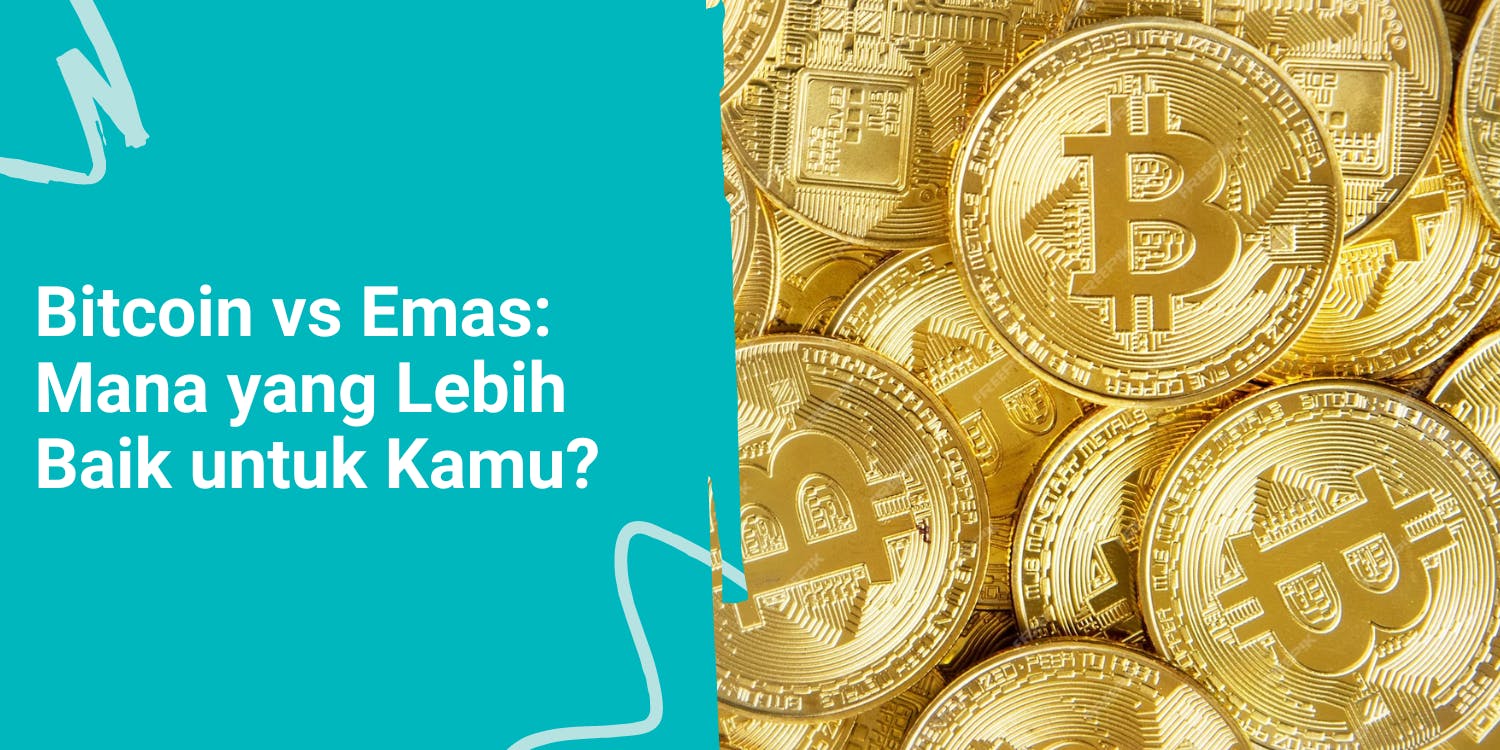 Bitcoin vs Emas: Mana yang Lebih Baik untuk Kamu?