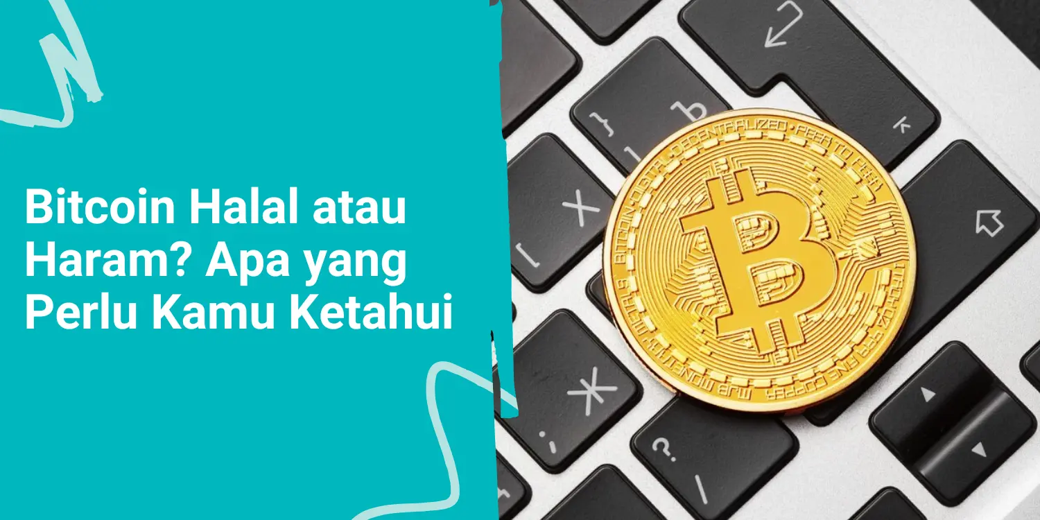 Bitcoin Halal atau Haram? Apa yang Perlu Kamu Ketahui