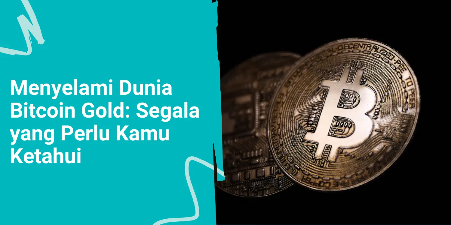 Menyelami Dunia Bitcoin Gold: Segala yang Perlu Kamu Ketahui