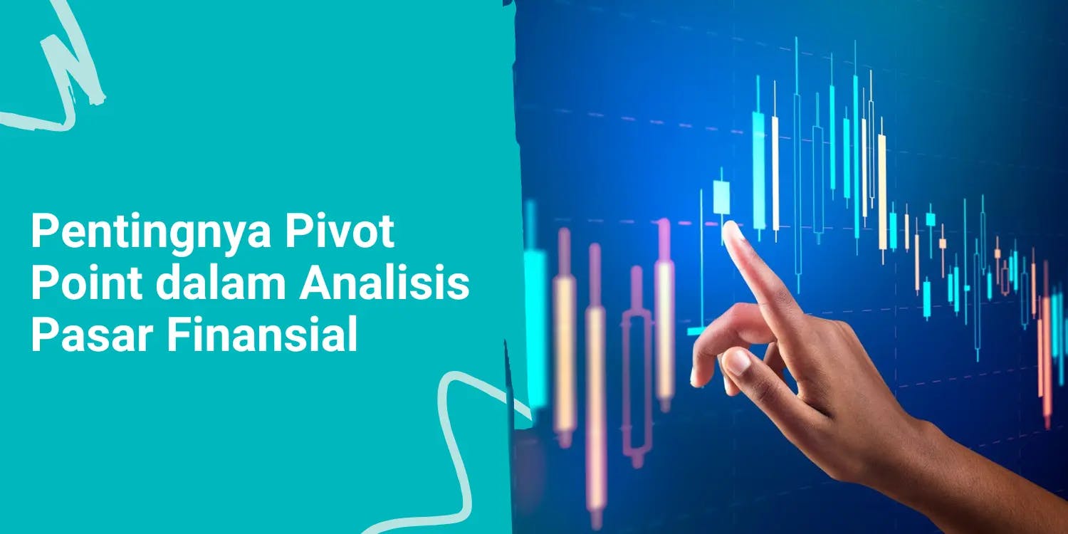 Pentingnya Pivot Point dalam Analisis Pasar Finansial