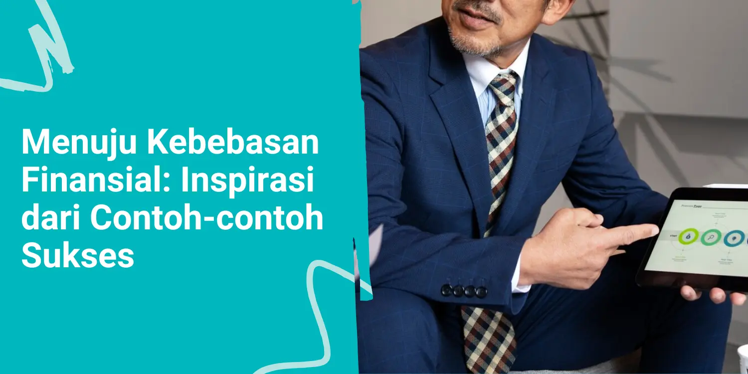 Menuju Kebebasan Finansial: Inspirasi dari Contoh-contoh Sukses