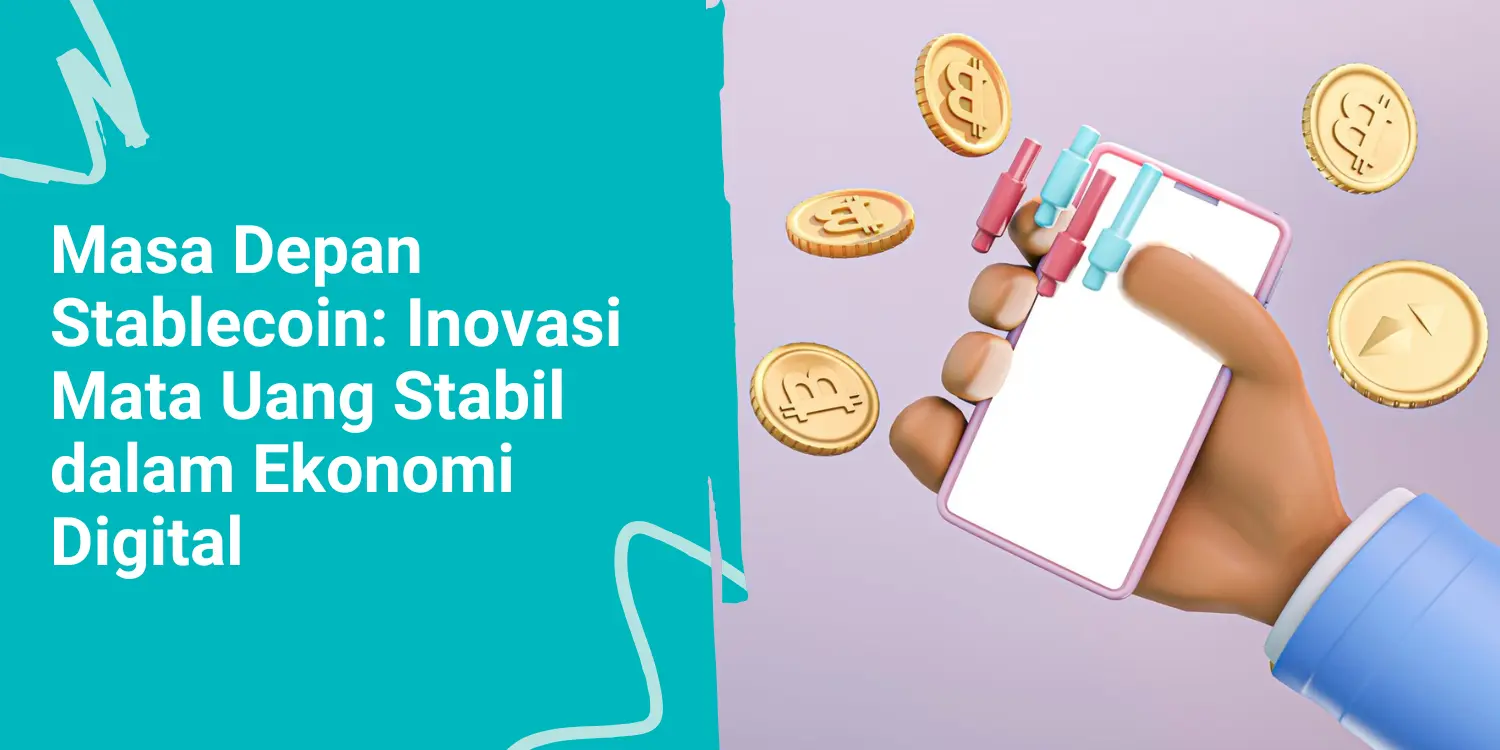 Masa Depan Stablecoin: Inovasi Mata Uang Stabil dalam Ekonomi Digital