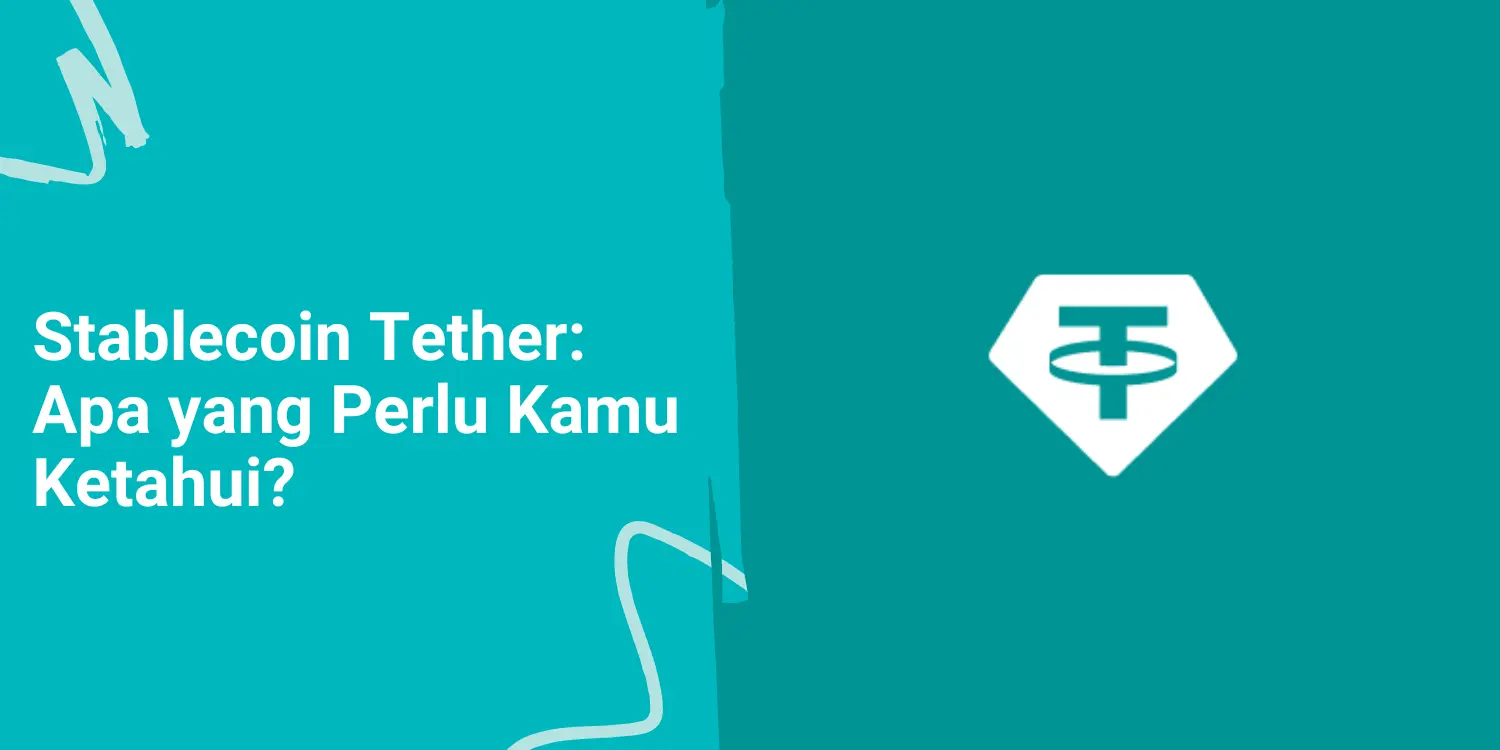 Stablecoin Tether: Apa yang Perlu Kamu Ketahui?