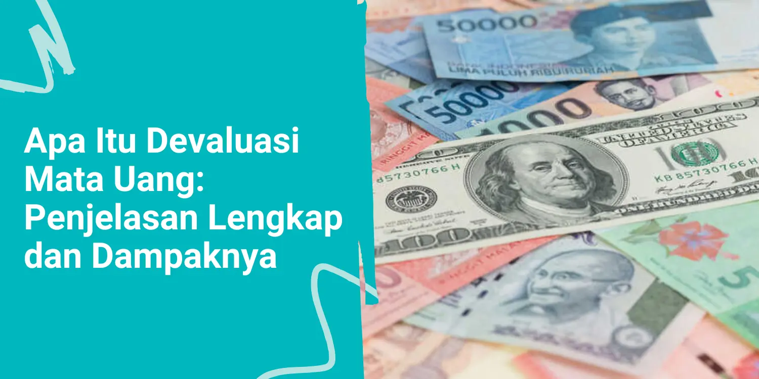 Apa Itu Devaluasi Mata Uang: Penjelasan Lengkap dan Dampaknya