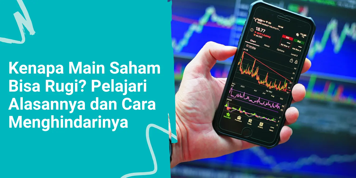 Kenapa Main Saham Bisa Rugi? Pelajari Alasannya dan Cara Menghindarinya