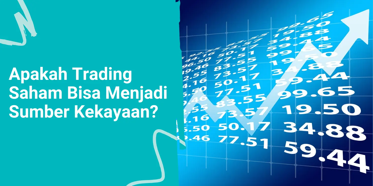 Apakah Trading Saham Bisa Menjadi Sumber Kekayaan?