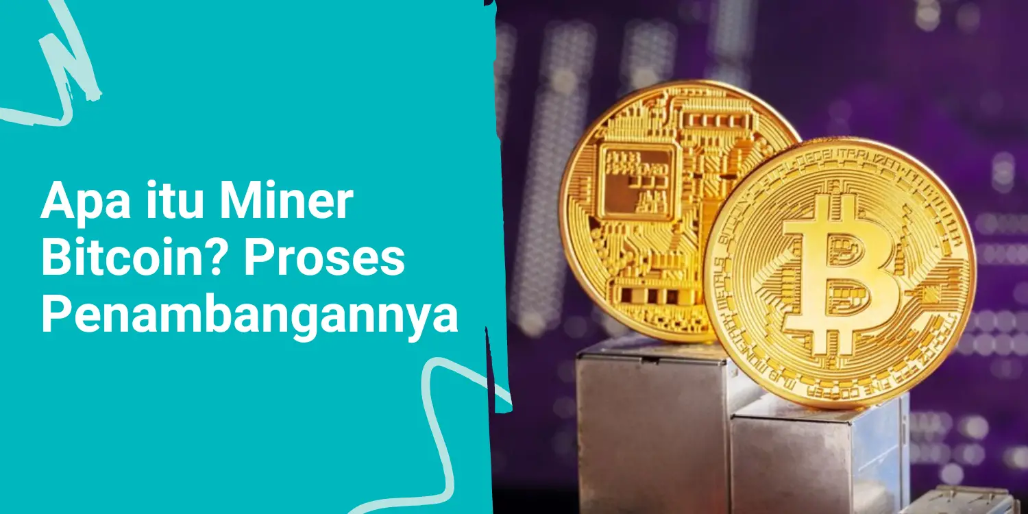 Apa itu Miner Bitcoin? Sekilas tentang Penambangan Bitcoin