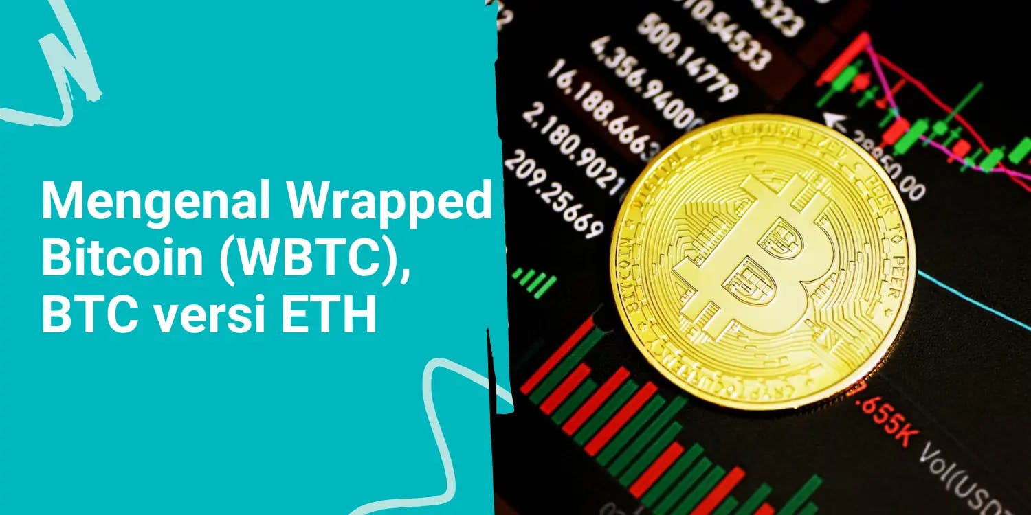 Wrapped Bitcoin (WBTC): Membungkus Bitcoin dalam Bentuk Token Ethereum