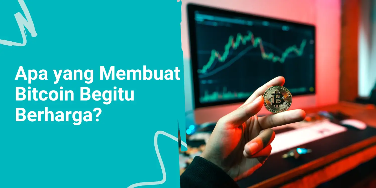 Apa yang Membuat Bitcoin Begitu Berharga?