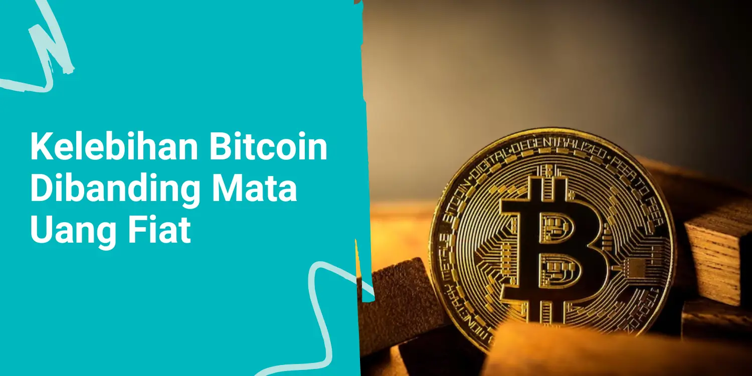 Kelebihan Bitcoin Dibanding Mata Uang Fiat, Cek Yuk!