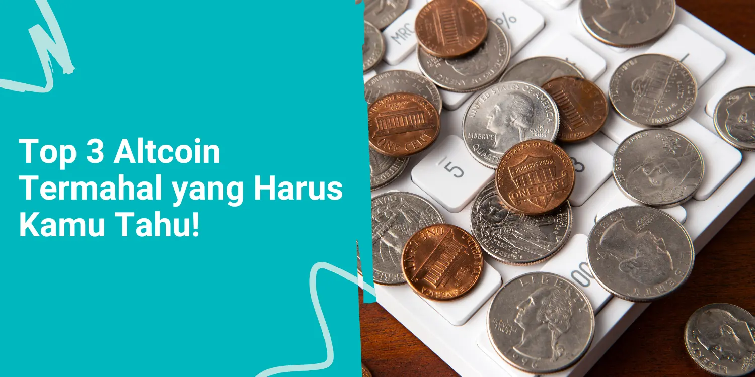 Top 3 Altcoin Termahal yang Harus Kamu Tahu!