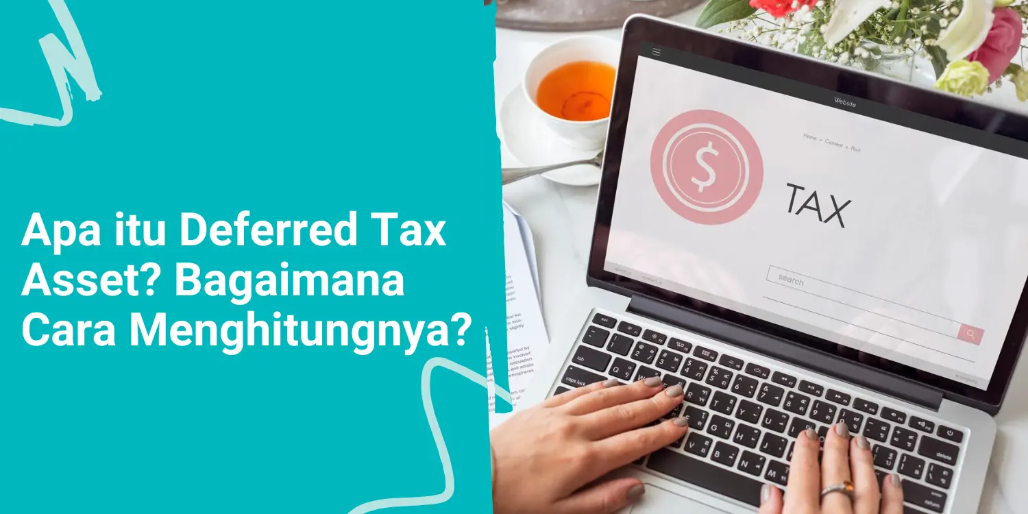 Apa itu Deferred Tax Asset? Bagaimana Cara Menghitungnya? 