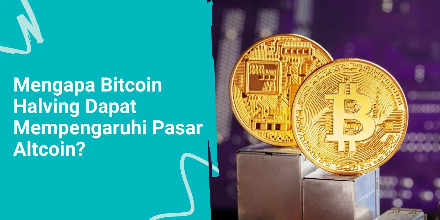 Mengapa Bitcoin Halving Dapat Mempengaruhi Pasar Altcoin?