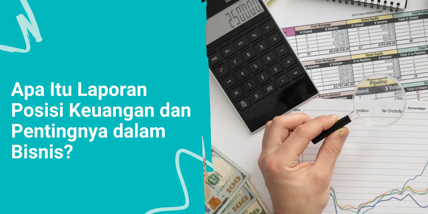 Apa Itu Laporan Posisi Keuangan dan Pentingnya dalam Bisnis?