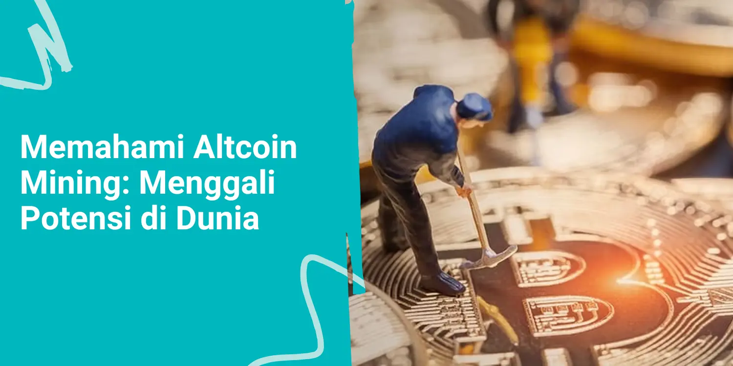 Memahami Altcoin Mining: Menggali Potensi di Dunia 