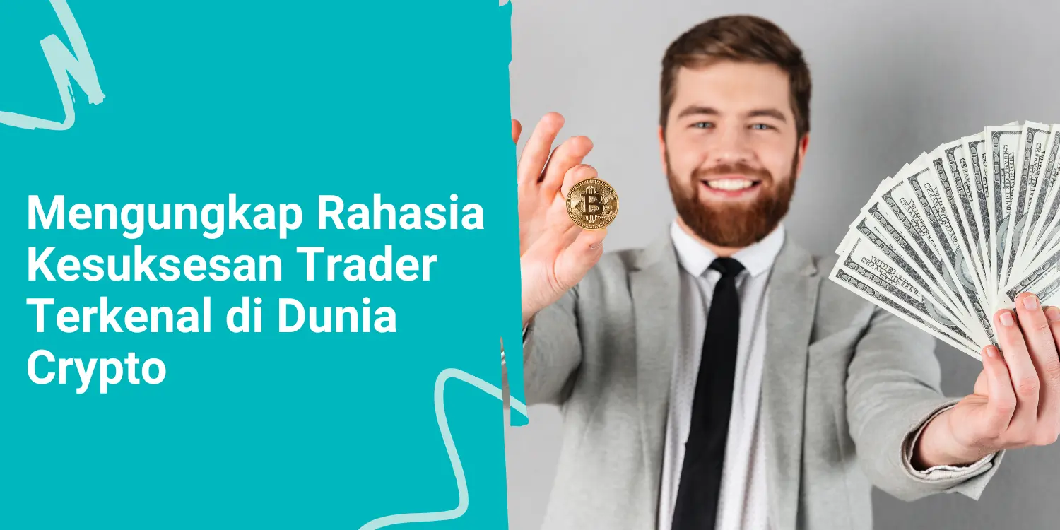 Mengungkap Rahasia Kesuksesan Trader Terkenal di Dunia Crypto