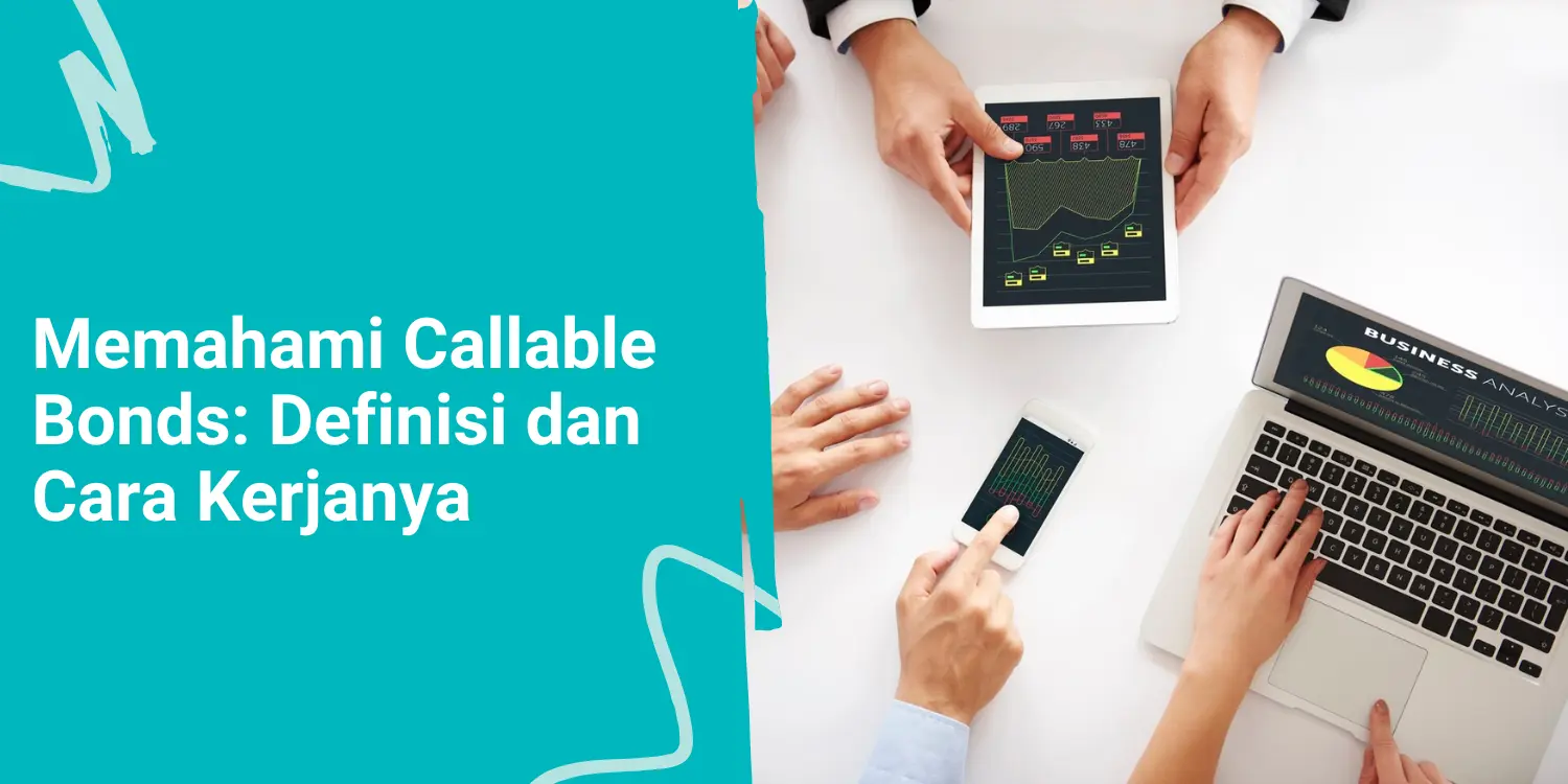 Memahami Callable Bonds: Definisi dan Cara Kerjanya