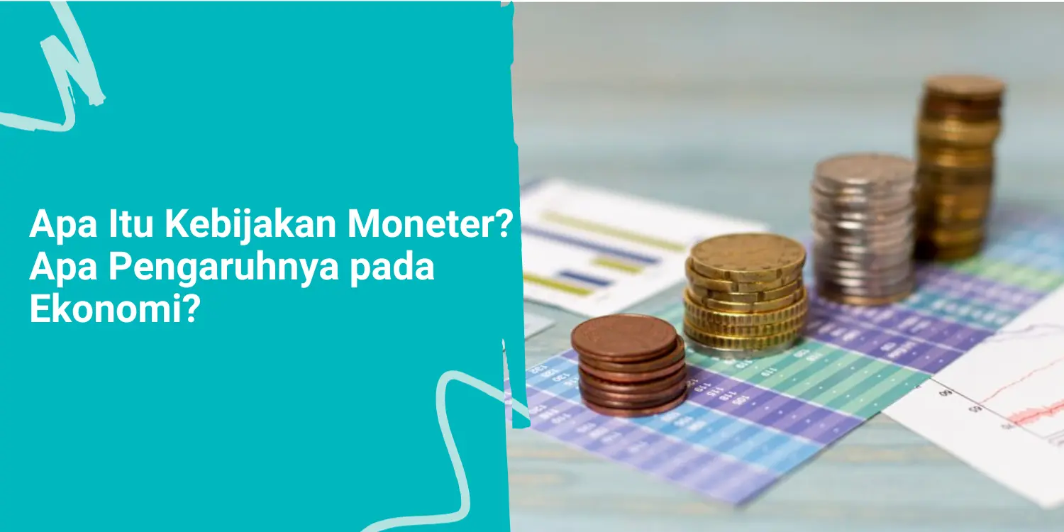 Apa Itu Kebijakan Moneter dan Apa Pengaruhnya pada Ekonomi?