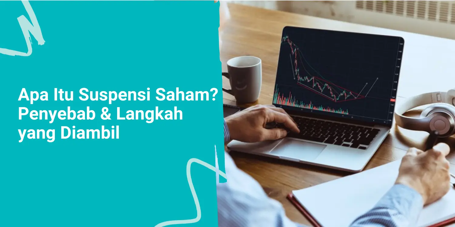 Apa Itu Suspensi Saham? Penyebab dan Langkah yang Diambil