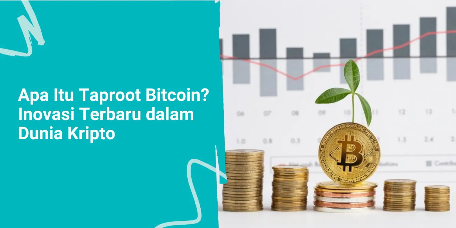 Apa Itu Taproot Bitcoin? Inovasi Terbaru dalam Dunia Kripto