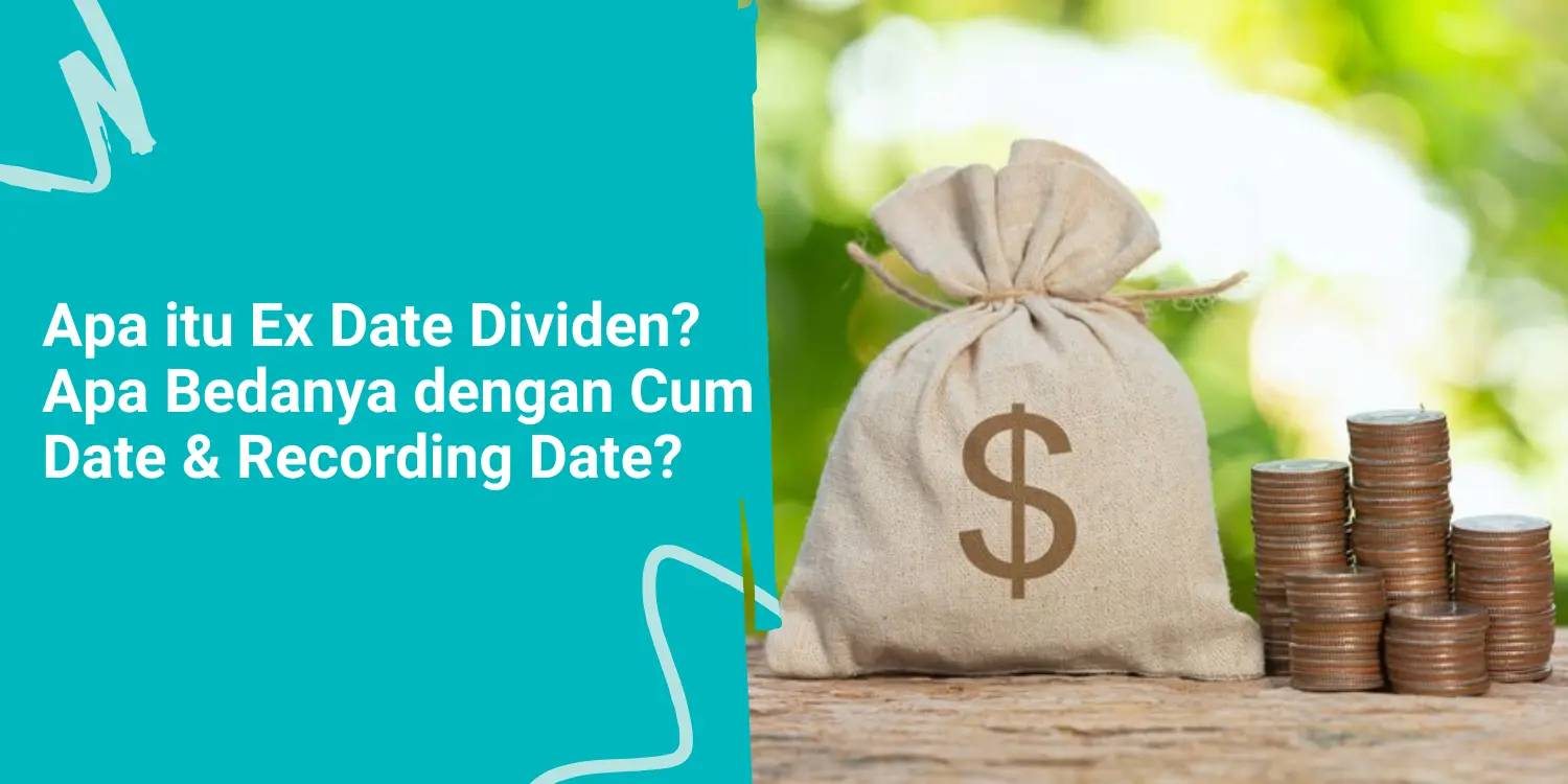 Apa itu Ex Date Dividen? Apa Bedanya dengan Cum Date & Recording Date?