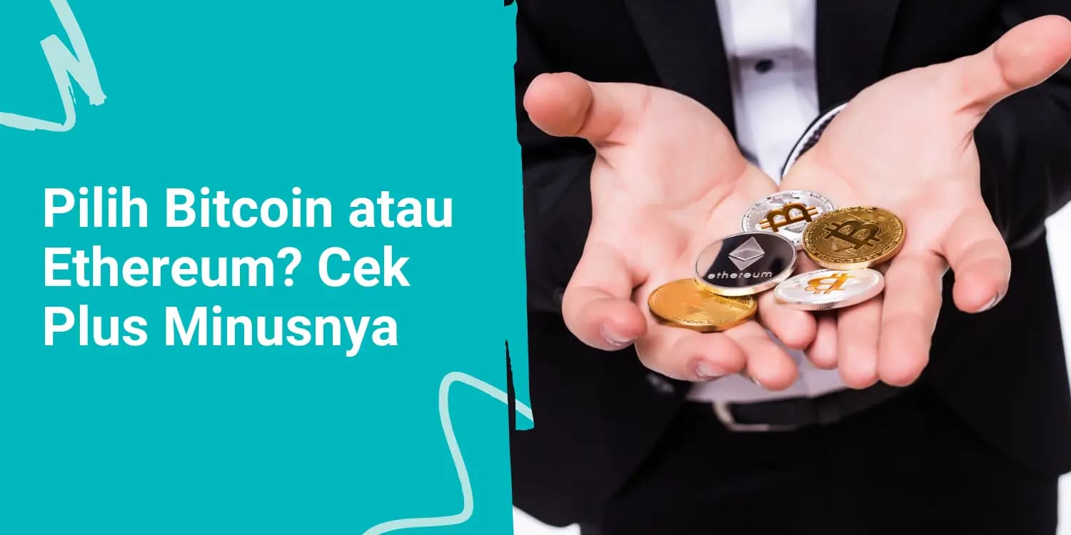 Pilih Bitcoin atau Ethereum, Mana yang Lebih Baik?