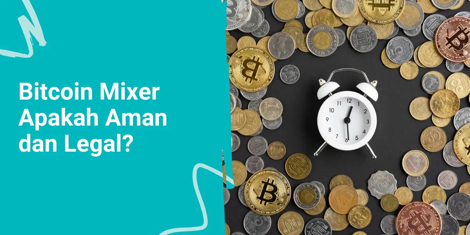 Apa itu Bitcoin Mixer? Apakah Aman dan Legal?