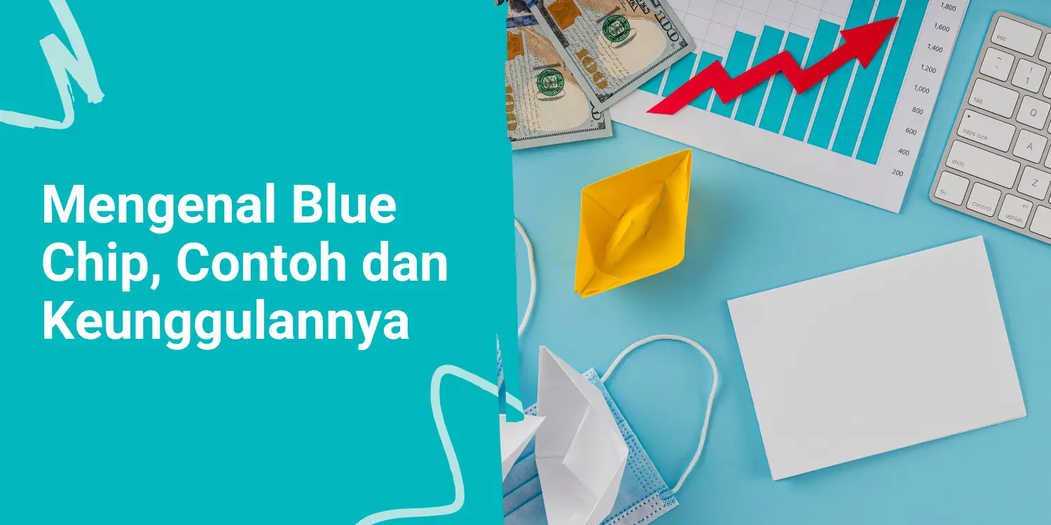 Apa itu Blue Chip? Kenali Ciri, Contoh, dan Keunggulannya