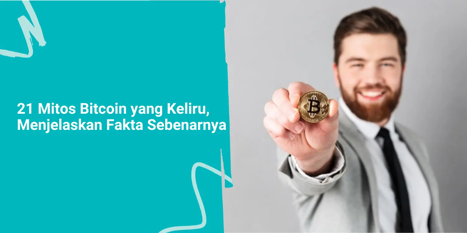 21 Mitos Bitcoin yang Keliru, Menjelaskan Fakta Sebenarnya