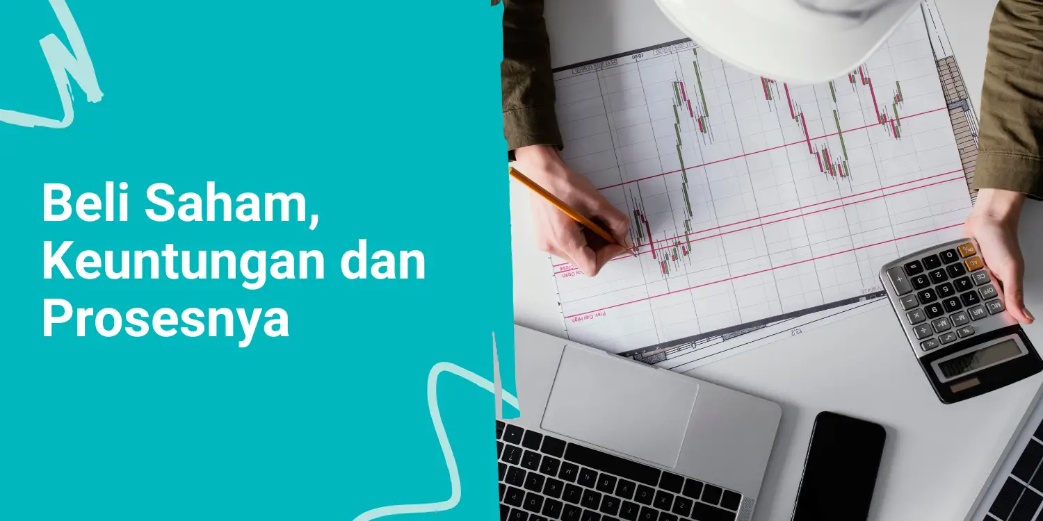 Apa itu Beli Saham? Ini Proses, Keuntungan, dan Tipsnya