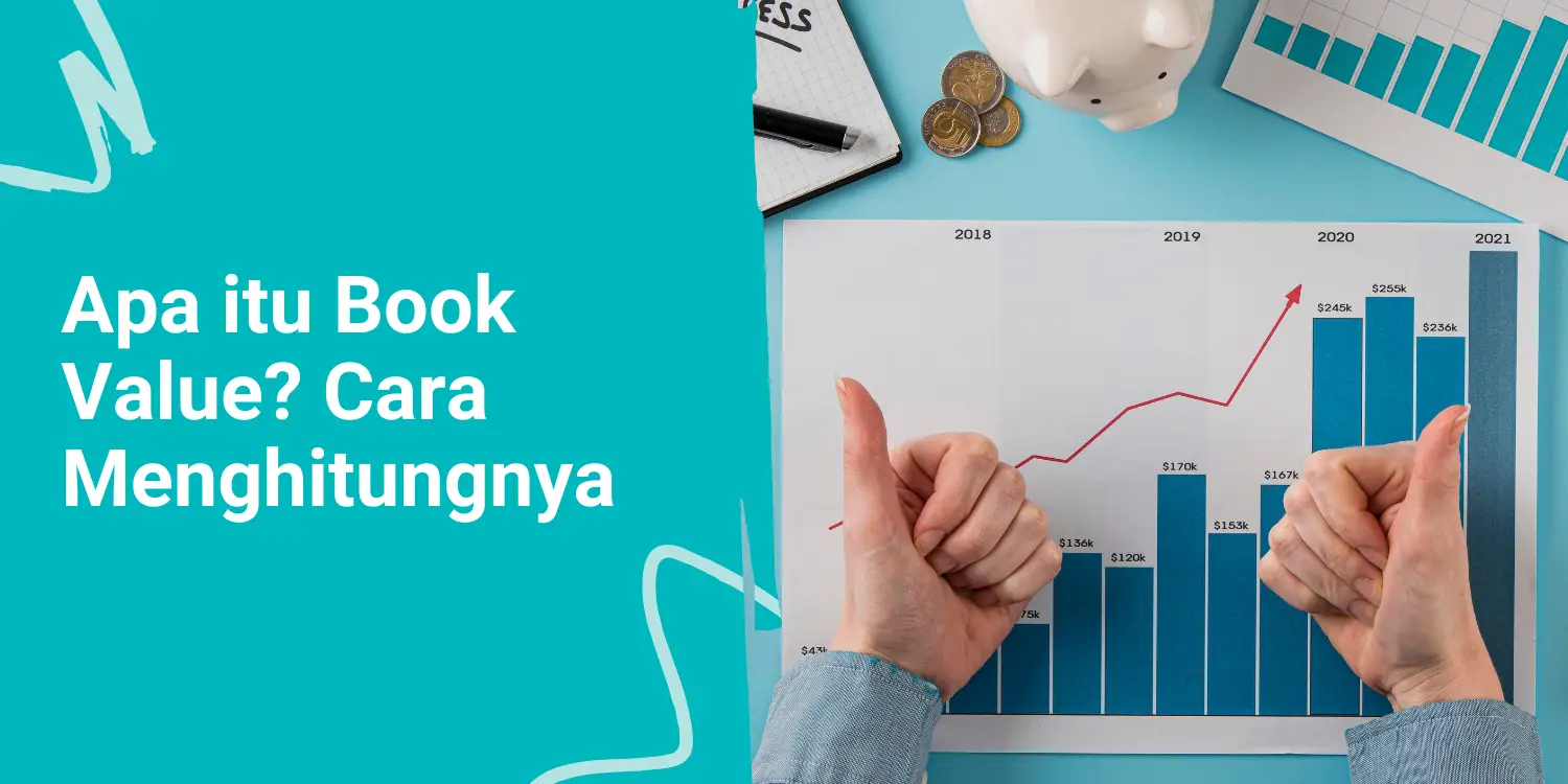 Apa Itu Book Value? Ini Manfaat dan Cara Menghitungnya