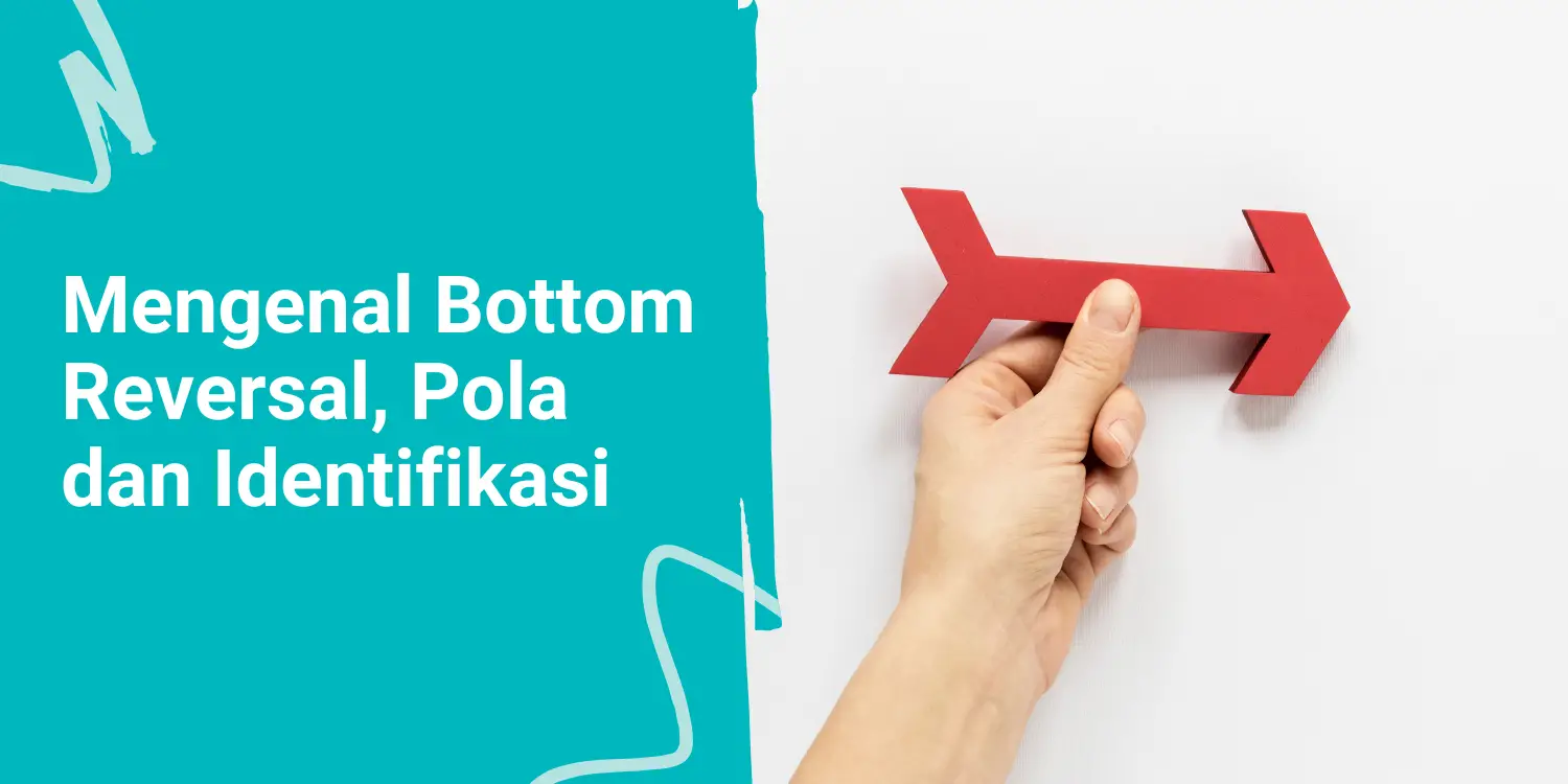 Apa itu Bottom Reversal Saham? Ini Pola dan Cara Identifikasinya