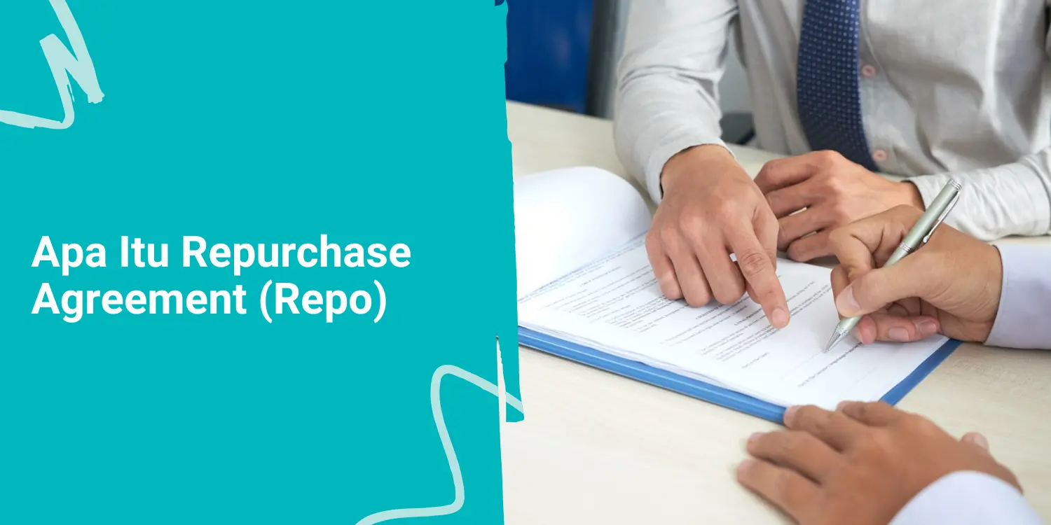 Apa Itu Repurchase Agreement (Repo)?