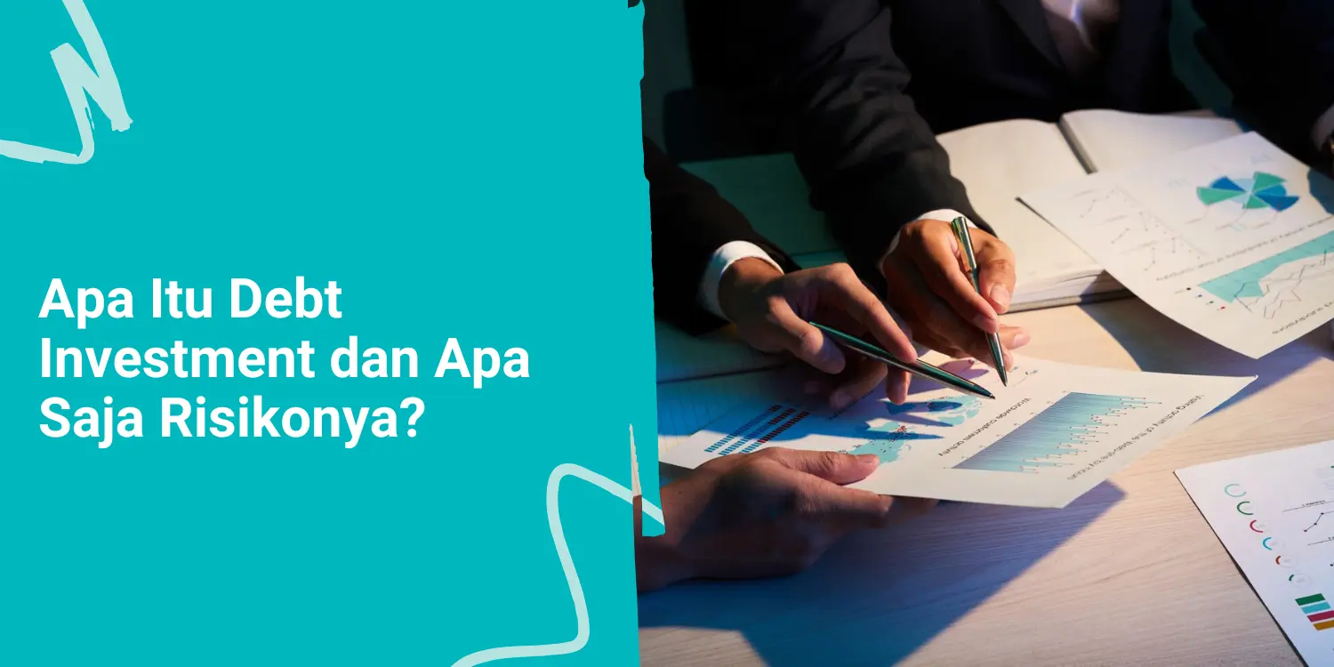 Apa Itu Debt Investment dan Apa Saja Risikonya?