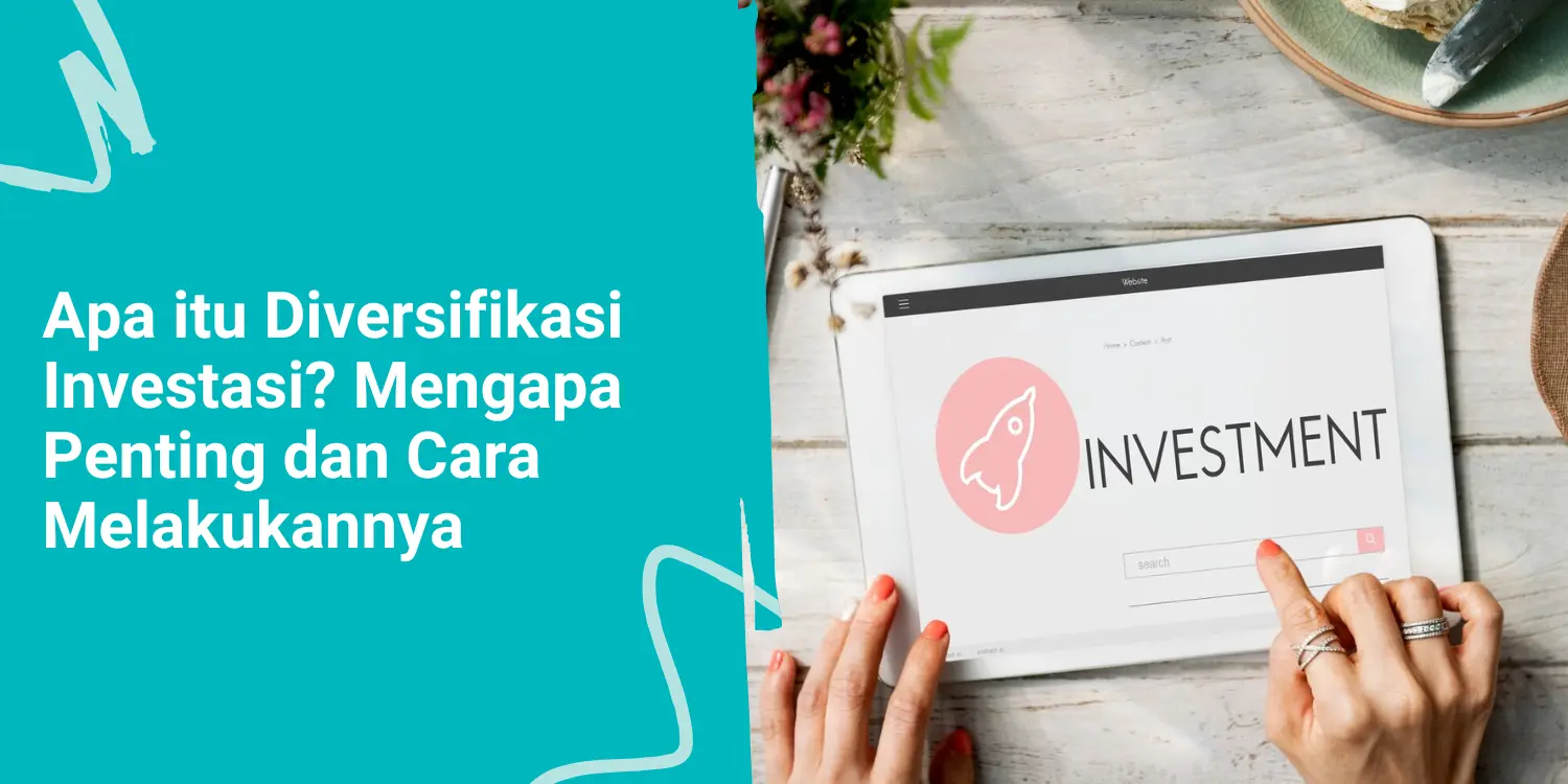 Apa itu Diversifikasi Investasi? Mengapa Penting dan Cara Melakukannya