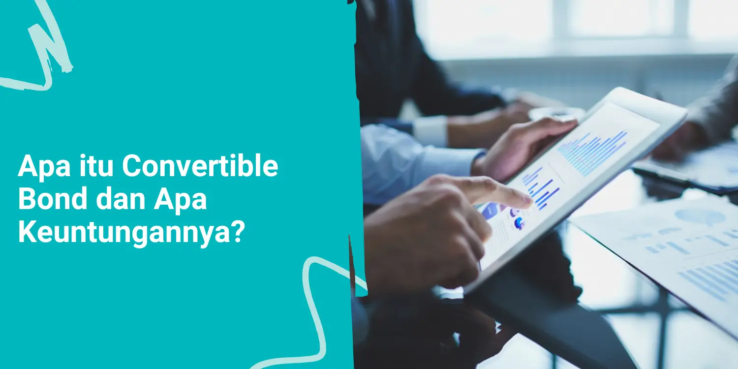 Apa itu Convertible Bond dan Apa Keuntungannya?