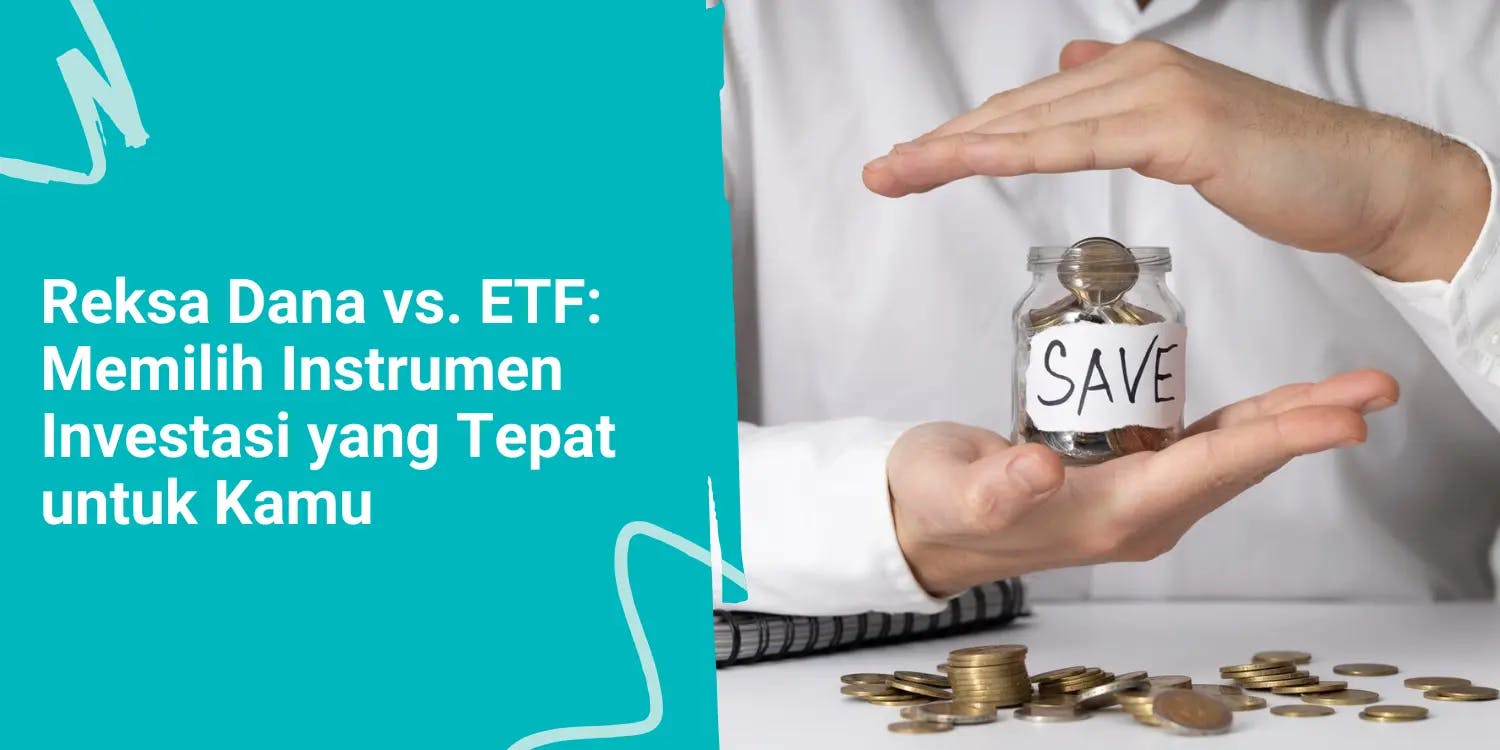 Reksa Dana vs. ETF: Memilih Instrumen Investasi yang Tepat untuk Kamu