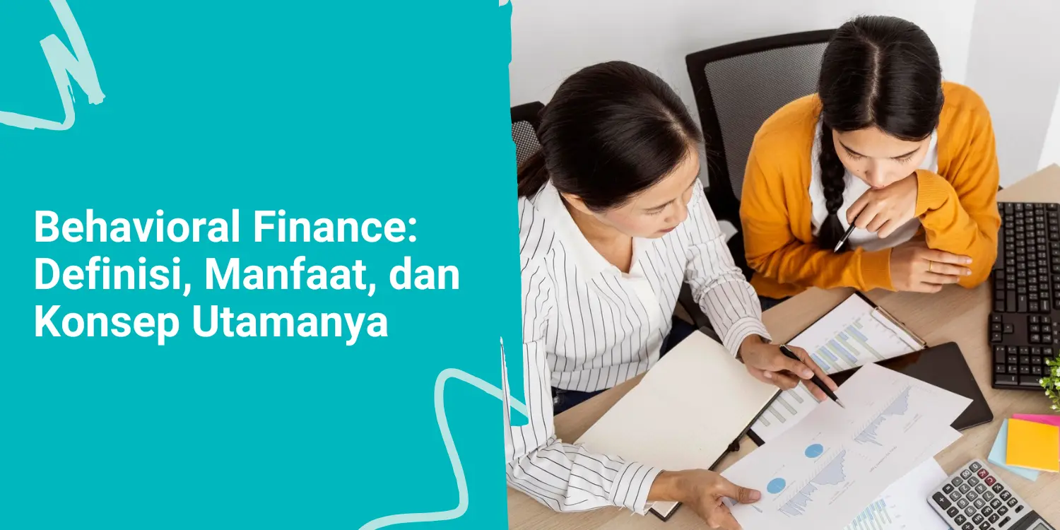 Behavioral Finance: Definisi, Manfaat, dan Konsep Utamanya