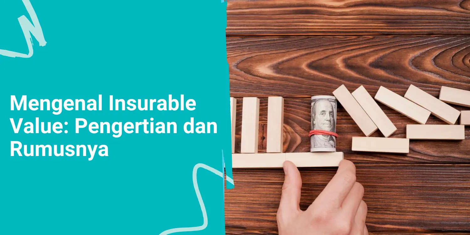 Mengenal Insurable Value: Pengertian dan Rumusnya