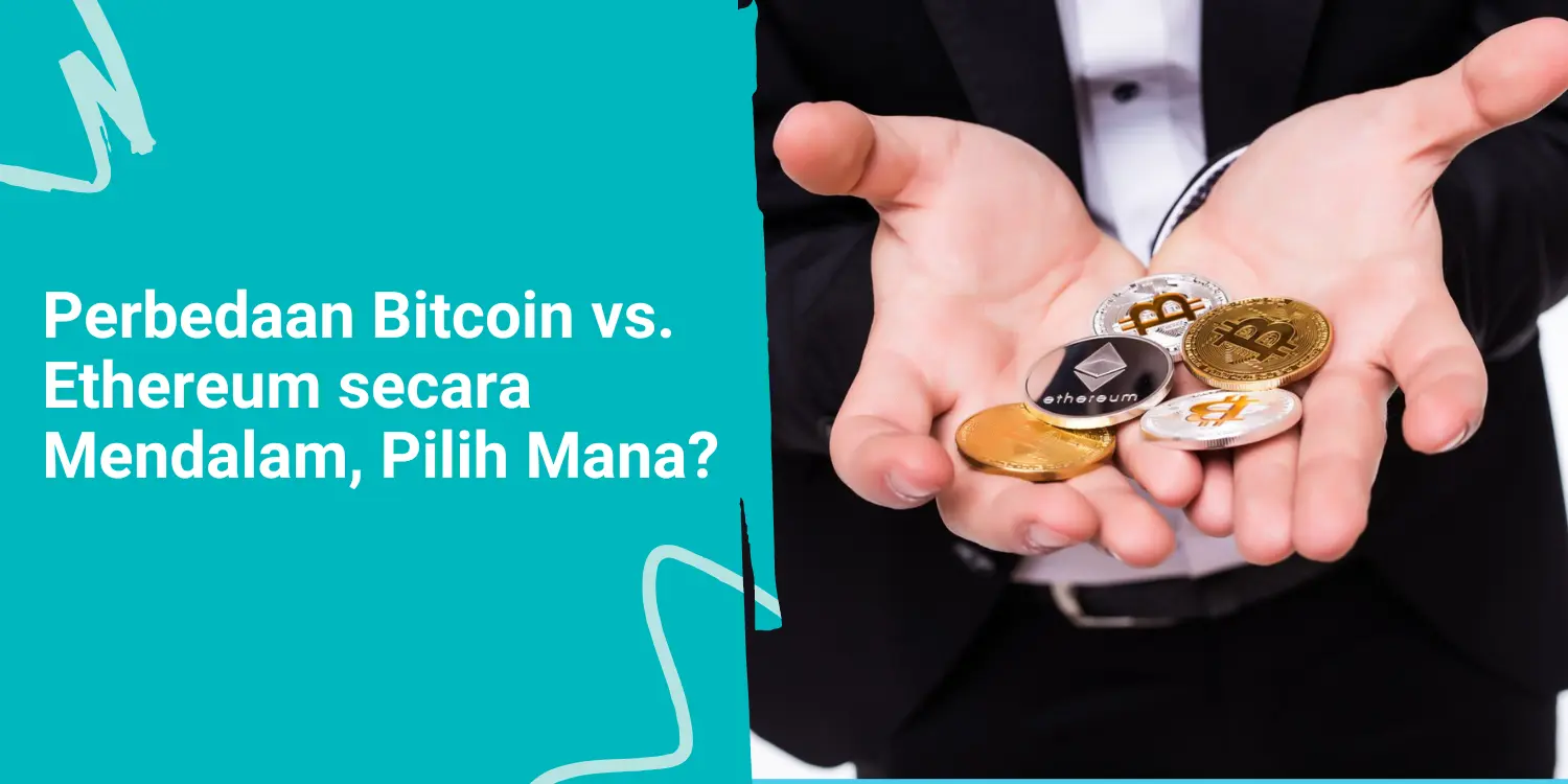 Perbedaan Bitcoin dan Ethereum Lengkap, Pilih Investasi yang Mana?