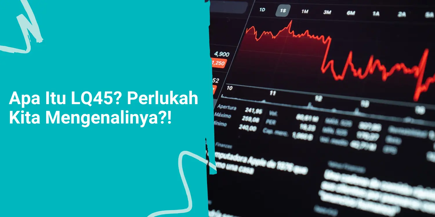 Apa Itu LQ45? Perlukah Kita Mengenalinya?!