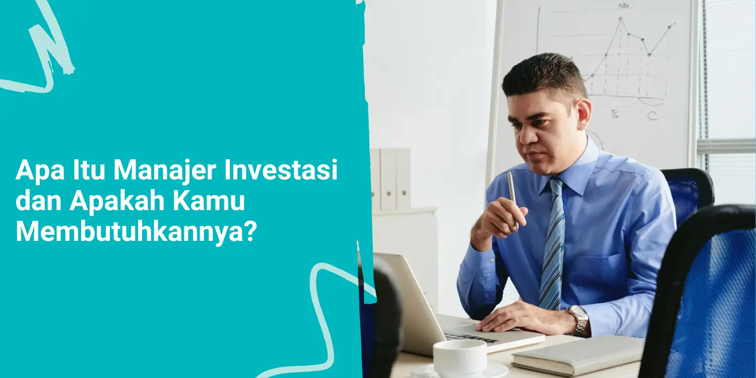 Apa Itu Manajer Investasi dan Apakah Kamu Membutuhkannya?