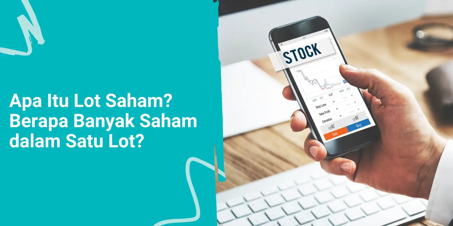 Apa Itu Lot Saham? Berapa Banyak Saham dalam Satu Lot?