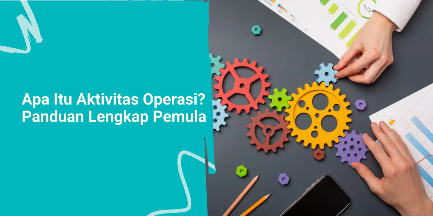 Apa Itu Aktivitas Operasi? Panduan Lengkap untuk Pemula