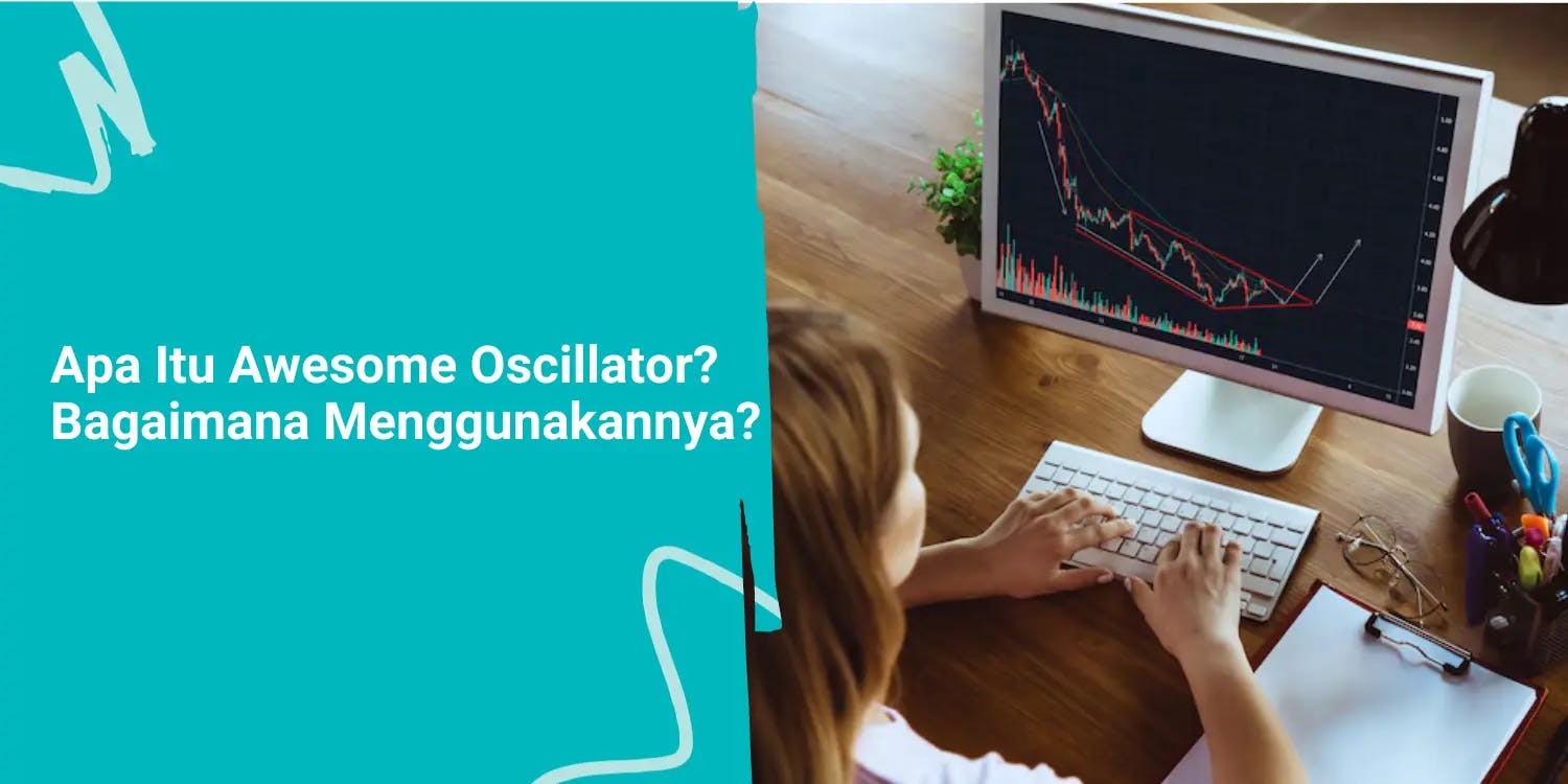 Apa Itu Awesome Oscillator dan Bagaimana Menggunakannya?